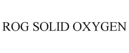 ROG SOLID OXYGEN trademark