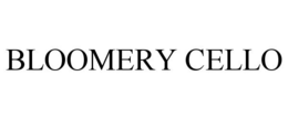 BLOOMERY CELLO trademark