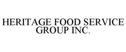 HERITAGE FOOD SERVICE GROUP INC. trademark