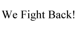 WE FIGHT BACK! trademark