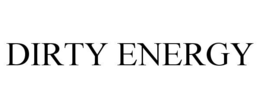 DIRTY ENERGY trademark