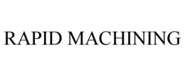 RAPID MACHINING trademark