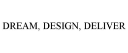 DREAM, DESIGN, DELIVER trademark