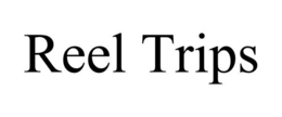 REEL TRIPS trademark