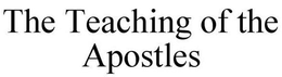 THE TEACHING OF THE APOSTLES trademark