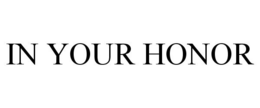 IN YOUR HONOR trademark