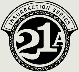 21A INSURRECTION SERIES trademark