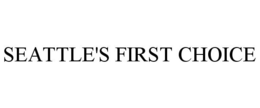 SEATTLE'S FIRST CHOICE trademark