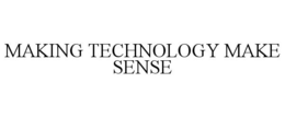 MAKING TECHNOLOGY MAKE SENSE trademark