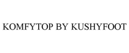 KOMFYTOP BY KUSHYFOOT trademark