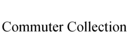 COMMUTER COLLECTION trademark