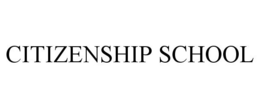 CITIZENSHIP SCHOOL trademark