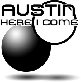 AUSTIN HERE I COME trademark