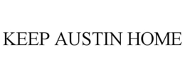 KEEP AUSTIN HOME trademark