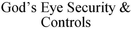 GOD'S EYE SECURITY & CONTROLS trademark