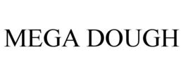 MEGA DOUGH trademark