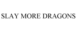 SLAY MORE DRAGONS trademark