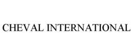 CHEVAL INTERNATIONAL trademark