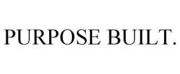 PURPOSE BUILT. trademark