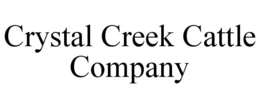 CRYSTAL CREEK CATTLE COMPANY trademark