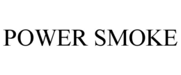 POWER SMOKE trademark