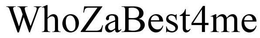 WHOZABEST4ME trademark