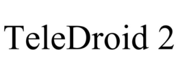 TELEDROID 2 trademark