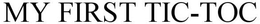 MY FIRST TIC-TOC trademark