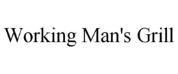 WORKING MAN'S GRILL trademark
