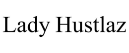LADY HUSTLAZ trademark