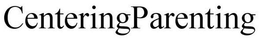 CENTERINGPARENTING trademark