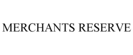 MERCHANTS RESERVE trademark