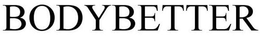 BODYBETTER trademark