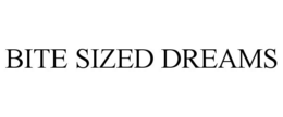 BITE SIZED DREAMS trademark