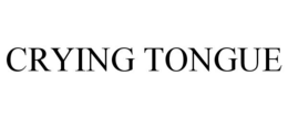 CRYING TONGUE trademark