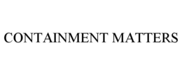 CONTAINMENT MATTERS trademark
