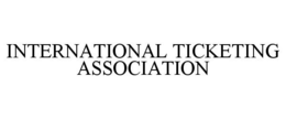INTERNATIONAL TICKETING ASSOCIATION trademark