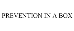 PREVENTION IN A BOX trademark