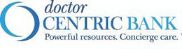 DOCTOR CENTRIC BANK POWERFUL RESOURCES.CONCIERGE CARE. trademark