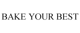 BAKE YOUR BEST trademark