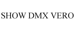SHOW DMX VERO trademark