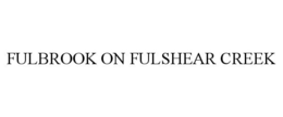 FULBROOK ON FULSHEAR CREEK trademark