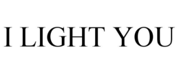 I LIGHT YOU trademark