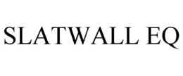 SLATWALL EQ trademark