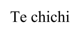 TE CHICHI trademark