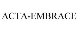 ACTA-EMBRACE trademark