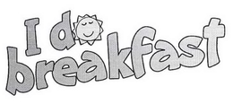 I DO BREAKFAST trademark