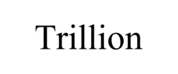 TRILLION trademark