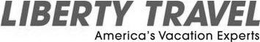 LIBERTY TRAVEL AMERICA'S VACATION EXPERTS trademark