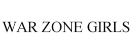 WAR ZONE GIRLS trademark